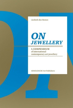 ON JEWELLERY - A COMPENDIUM of international contemporary art jewellery
